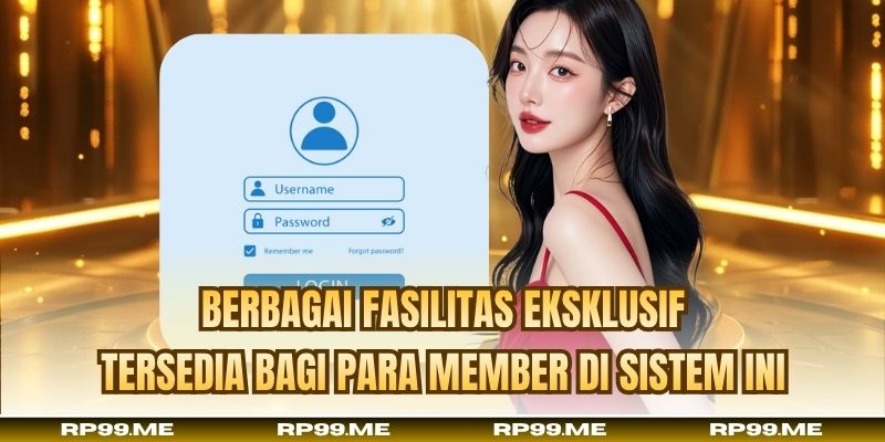 Berbagai fasilitas eksklusif tersedia bagi para member di sistem ini