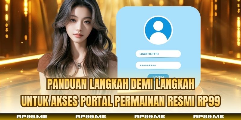 Panduan langkah demi langkah untuk akses portal permainan resmi RP99
