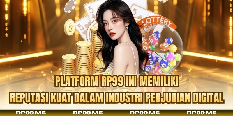Platform RP99 ini memiliki reputasi kuat dalam industri perjudian digital