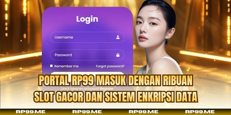 Portal RP99 masuk dengan ribuan slot gacor dan sistem enkripsi data